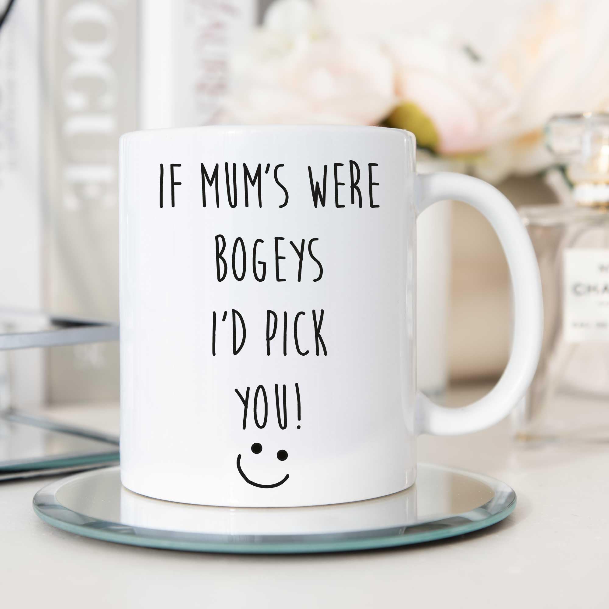 60 Second Makeover Limited If Mum's were Bogeys I'd Pick You Mug Dad