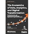 The Economics of Data, Analytics, and Digital Transformation: The theorems, laws, and empowerments to guide your organization