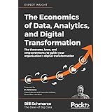 The Economics of Data, Analytics, and Digital Transformation: The theorems, laws, and empowerments to guide your organization