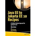 Java EE to Jakarta EE 10 Recipes: A Problem-Solution Approach for Enterprise Java