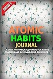 ATOMIC HABITS JOURNAL: A Daily Motivational Journal for Habits Tracking and Achieving Your Dream Life