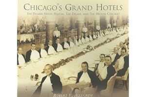 Chicago's Grand Hotels: The Palmer House, The Drake, and The Hilton Chicago (IL)