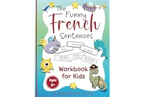The Funny French Sentences Workbook for Kids: A Fun and Effective Hands-On Approach for Kids to Master French Verbs with Wack