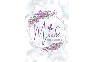 Mood Tracker Journal: A Daily Mental Health And Wellness Diary For Understanding Your Emotional Patterns And Relieving Anxiet