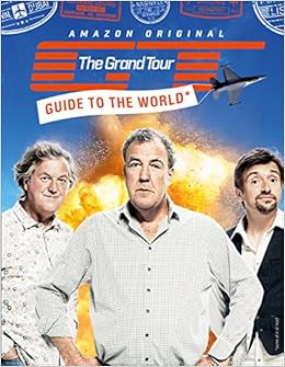 The Grand Tour Guide to the World, by Jeremy Clarkson The Grand Tour Guide to the World, by Jeremy Clarkson