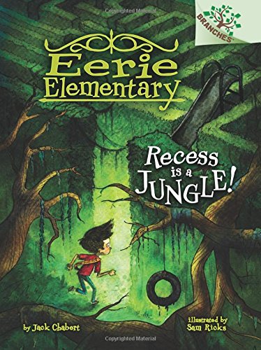 Recess Is a Jungle!: A Branches Book (Eerie Elementary #3)