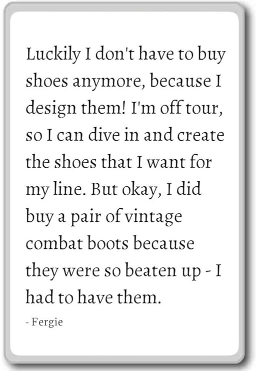 Por suerte I Don t Have A comprar zapatos, ya me... - Fergie ...