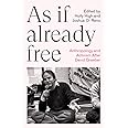 As If Already Free: Anthropology and Activism After David Graeber (Anthropology, Culture and Society)