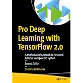 Pro Deep Learning with TensorFlow 2.0: A Mathematical Approach to Advanced Artificial Intelligence in Python