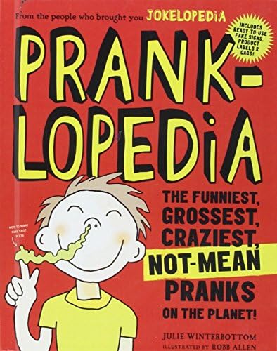 Pranklopedia: The Funniest, Grossest, Craziest, Not-Mean Pranks On The Planet! (Turtleback School & Library Binding Edition)