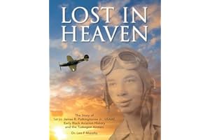 Lost in Heaven: The Story of 1st Lt. James R. Polkinghorne Jr., Usaaf, Early Black Aviation History and the Tuskegee Airmen