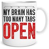 Funnwear My Brain Has Too Many Tabs Open Funny Saying 11oz Perfect Office Coffee Mug Tea Cup Desk Decor for Sarcastic Men Women Boss Co-workers Employees Friends Husband Wife Birtday