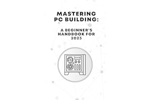 Mastering PC Building: A Beginner's Handbook for 2023