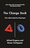 The Change Book: Fifty models to explain how things happen (The Tschappeler and Krogerus Collection)