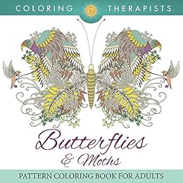 Butterflies & Moths Pattern Coloring Book For Adults (Butterfly Coloring and Art Book Series) by [Therapist, Coloring]