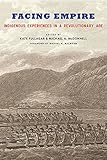 K. Fullagar and M. A. McDonnell, "Facing Empire: Indigenous Experiences in a Revolutionary Age" (Johns Hopkins UP, 2018)