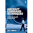 Aircraft Command Techniques: Gaining Leadership Skills to Fly the Left Seat