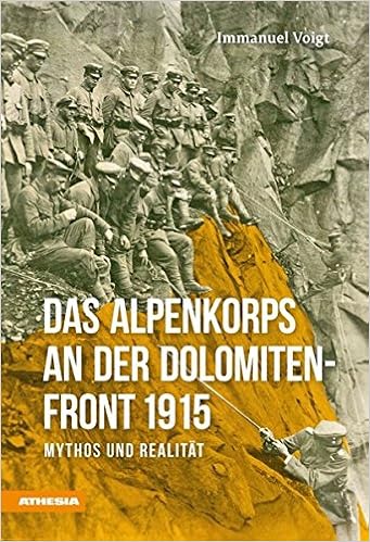 Das Alpenkorps An Der Dolomiten Front 1915 Mythos Und Realitat Amazon De Voigt Immanuel Heiss Hans Bucher