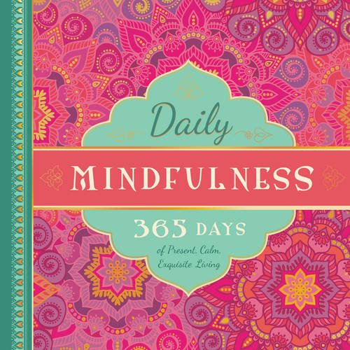 Daily Mindfulness: 365 Days of Present, Calm, Exquisite Living (365 Days of Guidance)