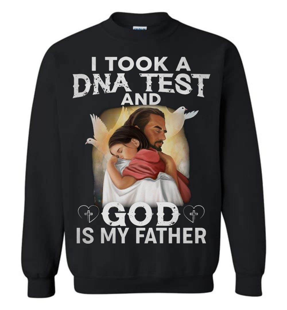 I Took A Dna Test And God Is My Father Adults And Crewneck 5289 Shirts
