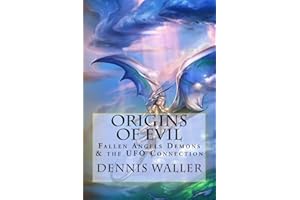 Origins of Evil: Fallen Angels Demons and the UFO Connection With a Neoteric Translation of the Testament of Solomon