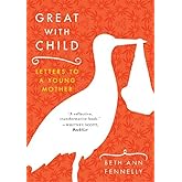 Great with Child: Letters to a Young Mother