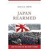 Japan Rearmed: The Politics of Military Power