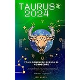 Your Complete Taurus 2024 Personal Horoscope: Monthly Astrological Prediction Forecast Readings of Every Zodiac Astrology Sun Star Signs- Love, ... Spirituality. (Celestial Insights 2024)