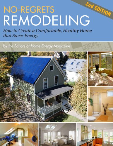 No-Regrets Remodeling: How to Create a Comfortable, Healthy Home That Saves Energy, 2nd Edition by 