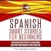 Spanish: Short Stories for Beginners: 9 Captivating Short Stories to Learn Spanish & Expand Your Vocabulary While Having Fun