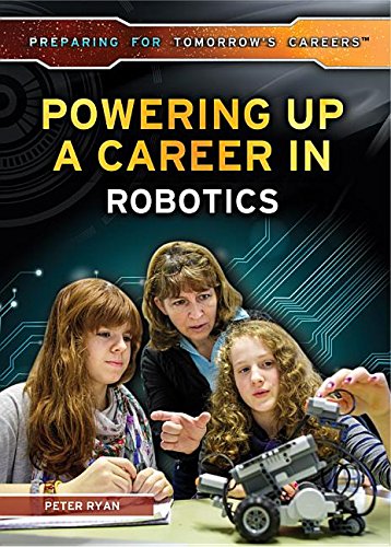Powering Up a Career in Robotics (Preparing for Tomorrow's Careers)