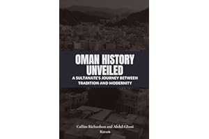 Oman History Unveiled: A Sultanate’s Journey Between Tradition and Modernity