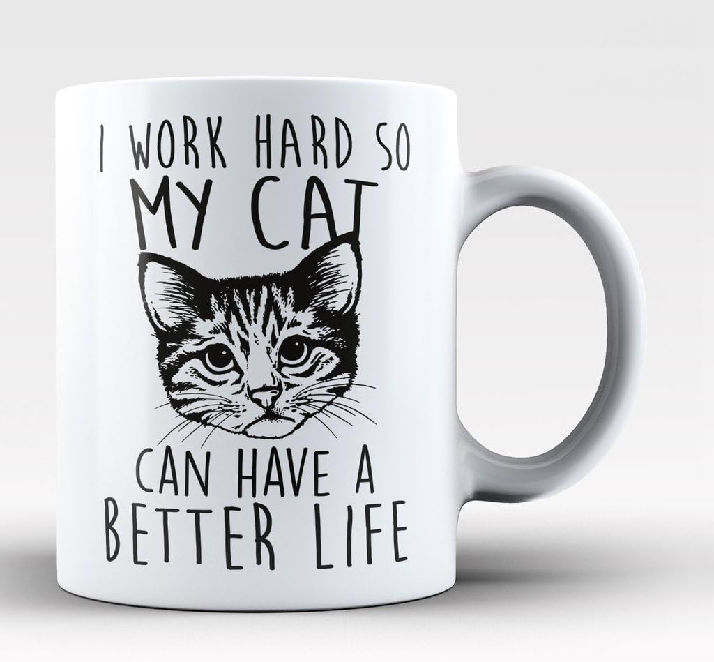 I Work Hard So My Cat Can Have a Better Life 11 oz - Black and White Cat Mug