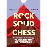 Rock Solid Chess Volume 3: Tiviakov's Unbeatable Strategies: Searching for the Right Move