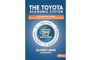 The Toyota Economic System: The Managerial Element: Reconciling Industrial Work with Human Nature