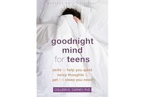 Goodnight Mind for Teens: Skills to Help You Quiet Noisy Thoughts and Get the Sleep You Need