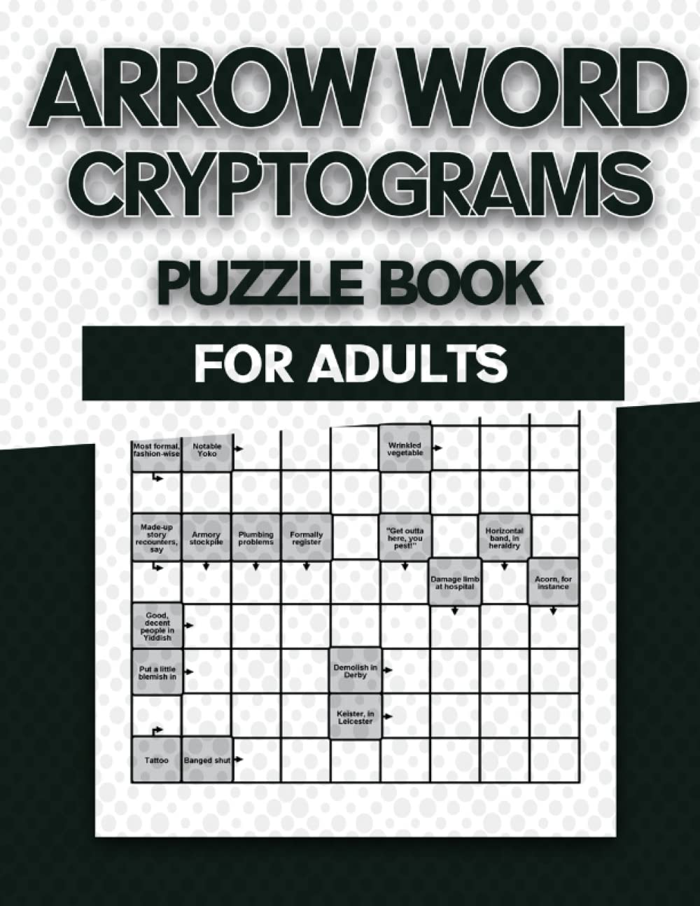 Arrowword Cryptograms Puzzle Book For Adults: 2022 Mixed Puzzles Cryptogram  Arrow word & Word Searches Let's Go Challenging Brain Games With this Logic  Game Pages for Adult: Juddi, Michael: 9798440206335: Amazon.com: Books