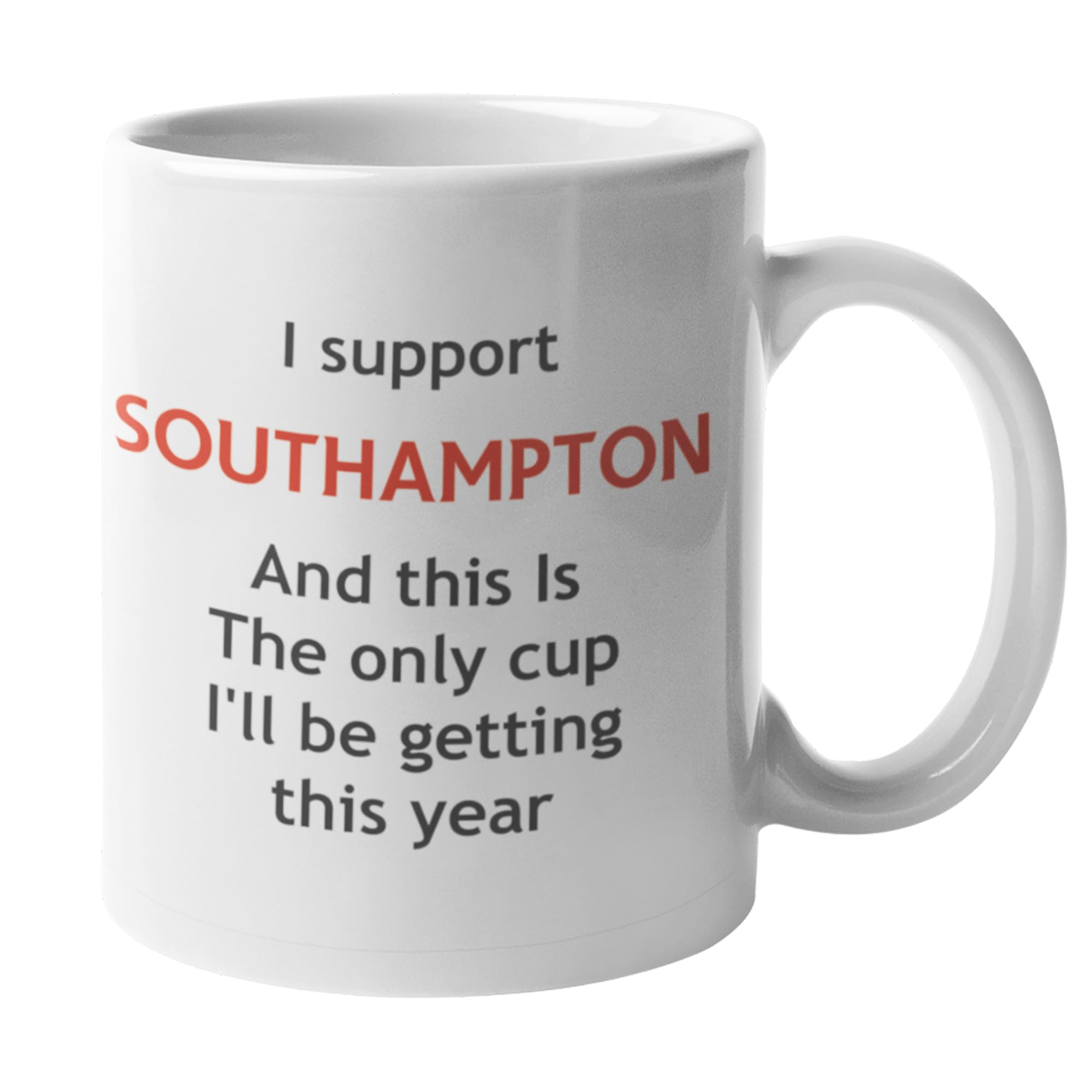 Funny Southampton Football Mug – This is The Only Cup I’ll Be Getting This Year Joke Gift for Southampton Fans, Ceramic Coffee Cup, Dishwasher Safe, Perfect for Home or Office