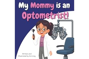 My Mommy is an Optometrist!: Educational children’s doctor picture book about real medical careers. Perfect for curious kids 