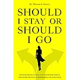 Should I Stay or Should I Go: Deciding whether to Stay or Go and Healing from an Emotionally Destructive Relationship with a