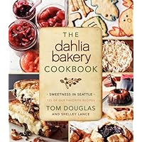 The Dahlia Bakery Cookbook: Sweetness in Seattle