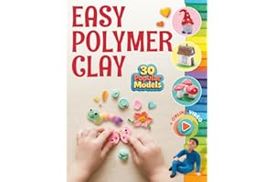 Easy Polymer Clay for Kids: 30 Popular Models + Online Video. First Book Step by Step