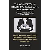 The World's Top 54 Fine Dining Restaurants - The 2026 Guide: Restaurants with 3 Michelin Stars & a 19 of 20 Rating