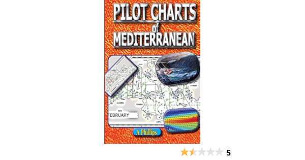 Amazon Com Pilot Charts Of Mediterranean Mediterranean Sailing Bible 9781467932738 Phillips A A A N O Books