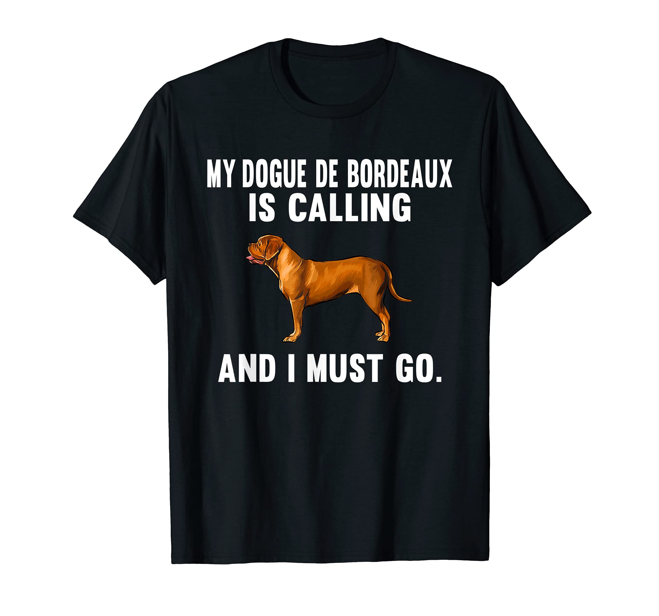 Funny My Dogues de Bordeaux Is Calling And I Must Go Dog T-Shirt