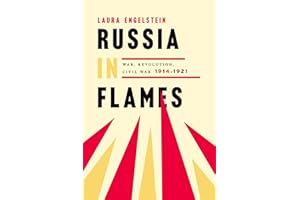 Russia in Flames: War, Revolution, Civil War, 1914 - 1921