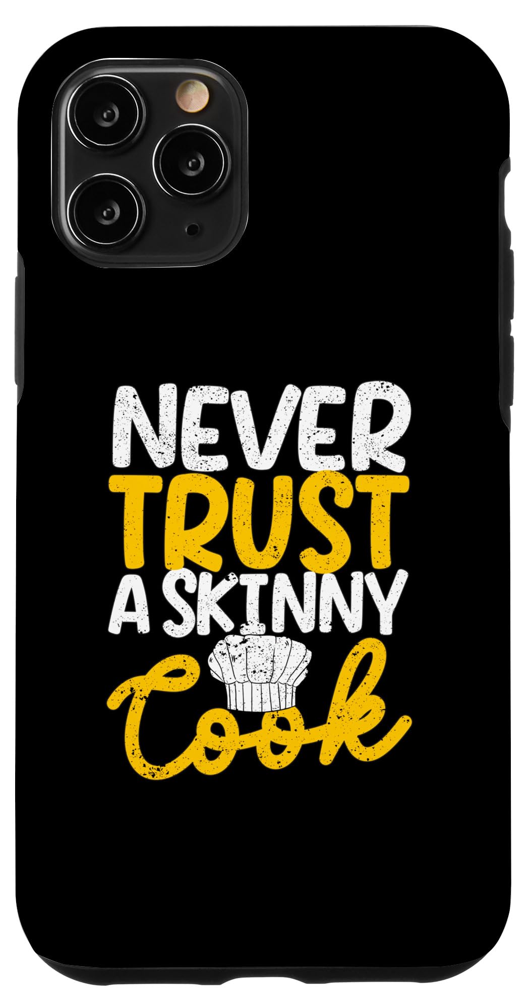 iPhone 11 Pro Never Trust A Skinny Cook Funny Cooking Chef Kitchen Lover Case