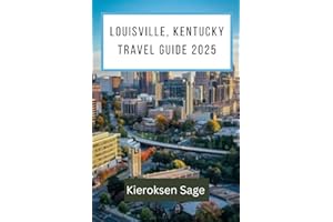 Louisville, Kentucky Travel Guide 2025: Where Southern Heritage Meets Urban Pulse – Savor Bourbon Trails, Arts, and Riverside Adventures