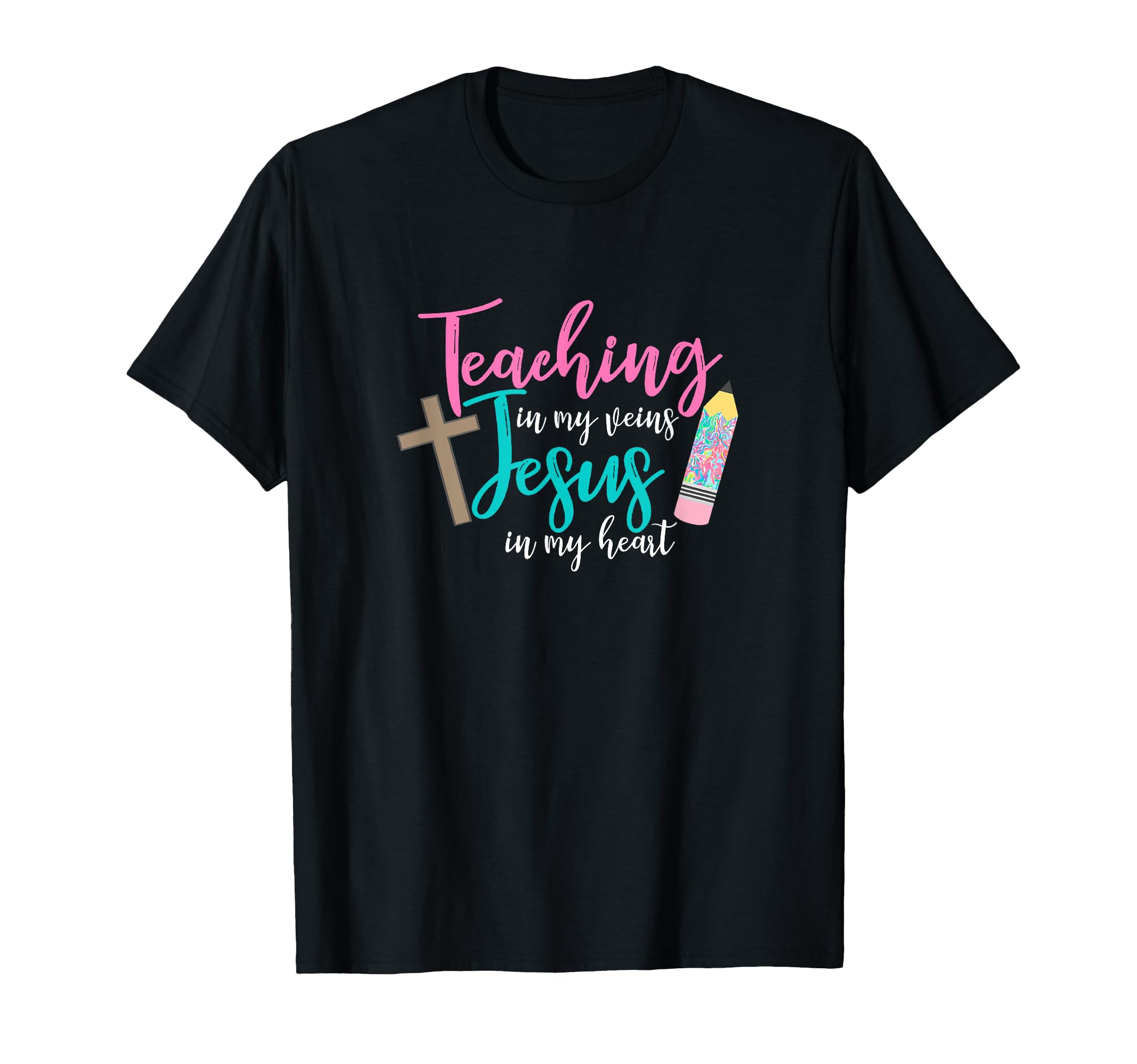 Teaching In My Veins Jesus In My Heart School Teacher Design T-Shirt