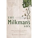The Milkman's Son: A Memoir of Family History. A DNA Mystery. A Story of Paternal Love